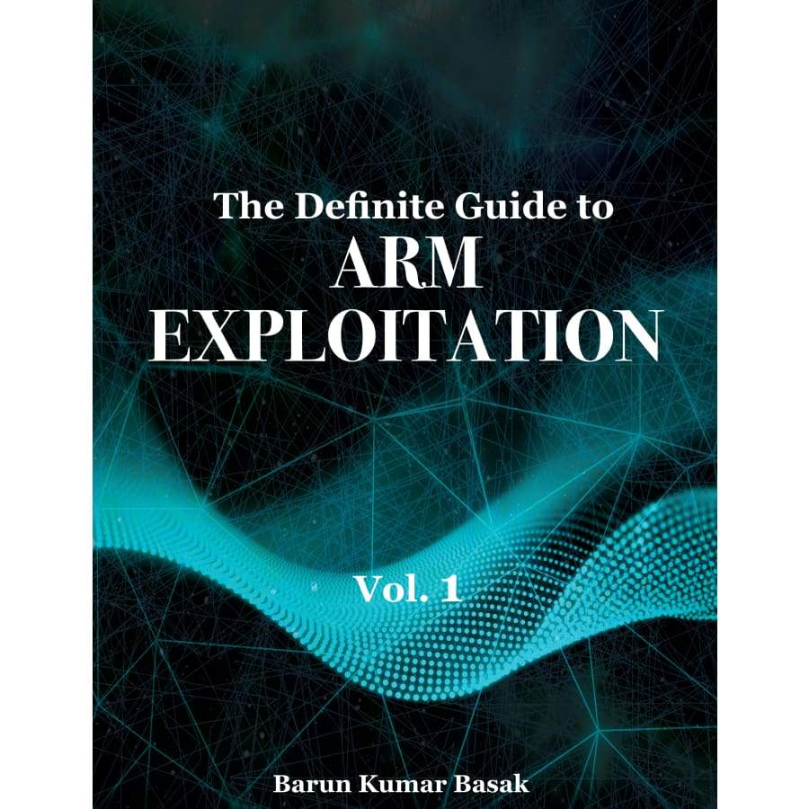 The Definite Guide to ARM Exploitation - Volume 1 - Book